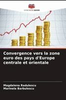 Magdalena Radulescu, Marinela Barbulescu - Convergence vers la zone euro des pays d'Europe centrale et orientale, Häftad. Tillgänglighet: Lägg i varukorg