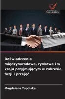 Magdalena Topolska - Doświadczenie międzynarodowe, rynkowe i w kraju przyjmującym w zakresie fuzji i przejęc, Häftad