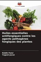 Riddhi Patel, Yogesh Jasrai - Huiles essentielles antifongiques contre les agents pathogènes fongiques des plantes, Häftad. Tillgänglighet: Lägg i varukorg