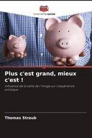 Thomas Straub - Plus c'est grand, mieux c'est !, Häftad