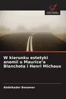 Abdelkader Benamer - W kierunku estetyki anomii u Maurice'a Blanchota i Henri Michaux, Häftad. Tillgänglighet: Lägg i varukorg