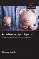 Thomas Straub - Im większe, tym lepsze!, Häftad