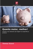 Thomas Straub - Quanto maior, melhor!, Häftad