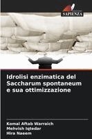 Komal Aftab Warraich, Mehvish Iqtedar, Hira Naeem - Idrolisi enzimatica del Saccharum spontaneum e sua ottimizzazione, Häftad