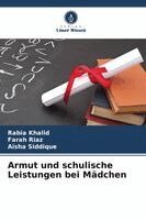 Rabia Khalid, Farah Riaz, Aisha Siddique - Armut und schulische Leistungen bei Mädchen, Häftad