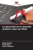 Rabia Khalid, Farah Riaz, Aisha Siddique - pauvreté et la réussite scolaire chez les filles, Häftad