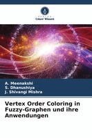 A Meenakshi, S Dhanushiya, J Shivangi Mishra - Vertex Order Coloring in Fuzzy-Graphen und ihre Anwendungen, Häftad. Tillgänglighet: Lägg i varukorg