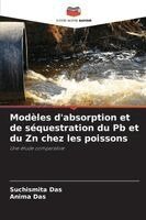 Suchismita Das, Anima Das - Modèles d'absorption et de séquestration du Pb et du Zn chez les poissons, Häftad