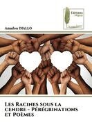 Amadou Diallo - Les Racines sous la cendre - Pérégrinations et Poèmes, Häftad