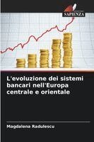 Magdalena Radulescu - L'evoluzione dei sistemi bancari nell'Europa centrale e orientale, Häftad. Tillgänglighet: Lägg i varukorg