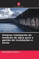 Sam Daniel Fenny A - Sistema inteligente de medição de água para a gestão de inundações e secas, Häftad. Tillgänglighet: Lägg i varukorg