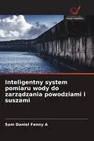 Sam Daniel Fenny A - Inteligentny system pomiaru wody do zarządzania powodziami i suszami, Häftad. Tillgänglighet: Lägg i varukorg