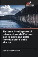 Sam Daniel Fenny A - Sistema intelligente di misurazione dell'acqua per la gestione delle inondazioni e della siccità, Häftad. Tillgänglighet: Lägg i varukorg