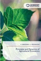 A Saravanan, C Krishnaveni - Principles and Dynamics of Agricultural Economics, Häftad