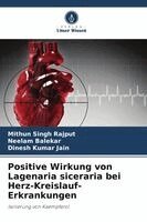 Mithun Singh Rajput, Neelam Balekar, Dinesh Kumar Jain - Positive Wirkung von Lagenaria siceraria bei Herz-Kreislauf-Erkrankungen, Häftad