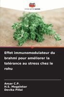 Ansar C P, H S Mogalekar, Devika Pillai - Effet immunomodulateur du brahmi pour améliorer la tolérance au stress chez le rohu, Häftad