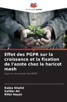 Rabia Khalid, Safdar Ali, Rifat Hayat - Effet des PGPR sur la croissance et la fixation de l'azote chez le haricot mash, Häftad