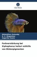 Adnankhan Golandaj, H S Mogalekar, Sagarika Swain - Farbverstärkung bei Xiphophorus helleri mithilfe von Blütenpigmenten, Häftad