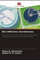 Wafaa M Abd-Elrahim, Gebreil M M Gebreil - Bio-raffineries microbiennes, Häftad