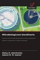 Wafaa M Abd-Elrahim, Gebreil M M Gebreil - Mikrobiologiczne biorafinerie, Häftad
