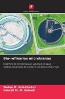 Wafaa M Abd-Elrahim, Gebreil M M Gebreil - Bio-refinarias microbianas, Häftad