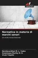 Harshavardhan M L Yadav, Sreenivasa Murthy M R, Vivek Tripathi - Normativa in materia di marchi sonori, Häftad. Tillgänglighet: Lägg i varukorg