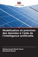Muhammad Wasif Umar, Mouloud Denai - Modélisation et prévision des données à l'aide de l'intelligence artificielle, Häftad. Tillgänglighet: Lägg i varukorg