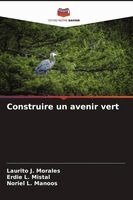 Laurito J Morales, Erdie L Mistal, Noriel L Manoos - Construire un avenir vert, Häftad
