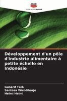 Gunarif Taib, Santosa Wirodiharjo, Helmi Helmi - Développement d'un pôle d'industrie alimentaire à petite échelle en Indonésie, Häftad. Tillgänglighet: Lägg i varukorg