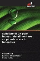 Gunarif Taib, Santosa Wirodiharjo, Helmi Helmi - Sviluppo di un polo industriale alimentare su piccola scala in Indonesia, Häftad. Tillgänglighet: Lägg i varukorg