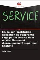 Jody Long - Étude sur l'institution-nalisation de l'apprentis-sage par le service dans un établissement d'enseignement supérieur baptiste, Häftad. Tillgänglighet: Lägg i varukorg