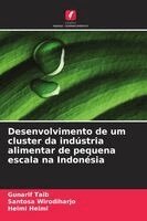 Gunarif Taib, Santosa Wirodiharjo, Helmi Helmi - Desenvolvimento de um cluster da indústria alimentar de pequena escala na Indonésia, Häftad. Tillgänglighet: Lägg i varukorg