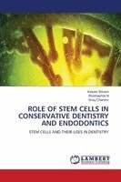 Kalyani Shivani, Shubhashini N, Vinay Chandra - Role of Stem Cells in Conservative Dentistry and Endodontics, Häftad