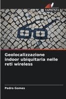 Pedro Gomes - Geolocalizzazione indoor ubiquitaria nelle reti wireless, Häftad