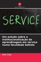 Jody Long - Um estudo sobre a institucionalização da aprendizagem em serviço numa faculdade batista, Häftad. Tillgänglighet: Lägg i varukorg