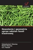 Satyakumari Sharma, Rahul Sharma, G S Rawat - Nawożenie i geometria upraw odmian fasoli klastrowej, Häftad