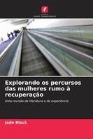 Jade Black - Explorando os percursos das mulheres rumo à recuperação, Häftad