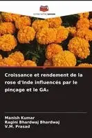 Manish Kumar, Ragini Bhardwaj Bhardwaj, V M Prasad - Croissance et rendement de la rose d'Inde influencés par le pinçage et le GA₃, Häftad. Tillgänglighet: Lägg i varukorg