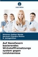 Himansu Sekhar Nanda, Narayan Chandra Mishra, R Jayaganthan - Auf Nanofasern basierendes Wirkstofffreisetzungs system gegen Leishmaniose, Häftad