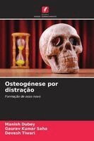 Manish Dubey, Gaurav Kumar Saha, Devesh Tiwari - Osteogénese por distração, Häftad
