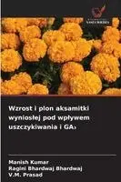 Manish Kumar, Ragini Bhardwaj Bhardwaj, V M Prasad - Wzrost i plon aksamitki wynioslej pod wplywem uszczykiwania i GA₃, Häftad. Tillgänglighet: Lägg i varukorg