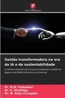 M N Prabadevi, V Kiruthiga, M Ruby Evangelin - Gestão transformadora na era da IA e da sustentabilidade, Häftad