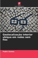 Pedro Gomes - Geolocalização interior ubíqua em redes sem fios, Häftad
