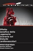 Mithun Singh Rajput, Neelam Balekar, Dinesh Kumar Jain - Effetto benefico della Lagenaria siceraria sui disturbi cardiovascolari, Häftad