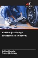 Ashish Mahalle, Pramod Belkhode - Badanie przedniego zawieszenia samochodu, Häftad