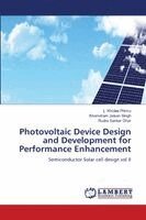 L Kholee Phimu, Khomdram Jolson Singh, Rudra Sankar Dhar - Photovoltaic Device Design and Development for Performance Enhancement, Häftad