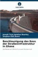 Joseph Teye Ignatius Buertey, Stephen Kofi Asare - Beschleunigung des Baus der Straßeninfrastruktur in Ghana, Häftad. Tillgänglighet: Lägg i varukorg