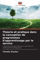 Timothy Stanton - Théorie et pratique dans la conception de programmes d'apprentissage par le service, Häftad