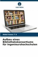 Abdul Azeez - Aufbau eines Bibliothekskonsortiums für Ingenieurshochschulen, Häftad