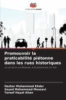 Hazhar Muhammad Khder, Seyed Mohammad Mousavi, Tareef Hayat Khan - Promouvoir la praticabilité piétonne dans les rues historiques, Häftad